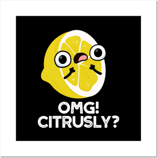 OMG Citrusly Cute Fruit Citrus Pun Posters and Art